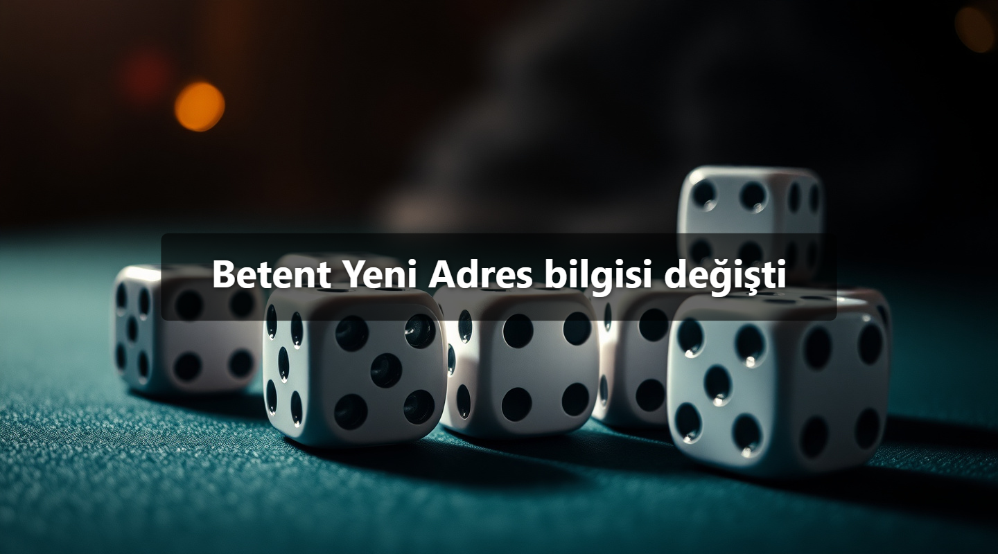Betent Yeni Adres bilgisi değişti